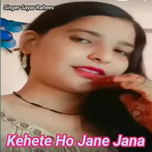 Kehete Ho Jana Jana